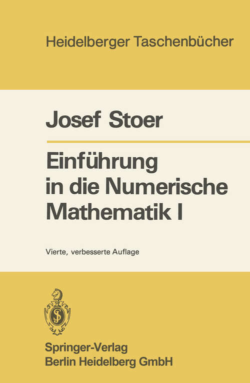 Book cover of Einführung in die Numerische Mathematik I: Unter Berücksichtigung von Vorlesungen von F.L. Bauer (4. Aufl. 1983) (Heidelberger Taschenbücher #105)