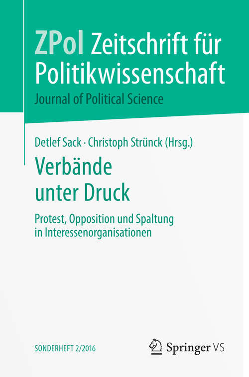 Book cover of Verbände unter Druck: Protest, Opposition und Spaltung in Interessenorganisationen (Zeitschrift für Politikwissenschaft – Sonderhefte)