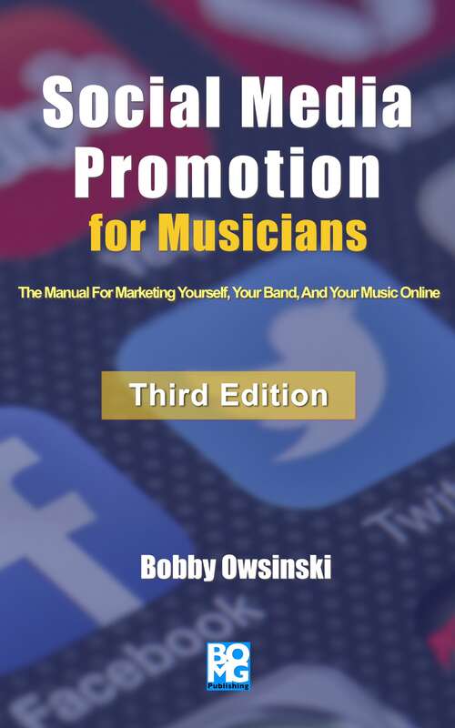 Book cover of Social Media Promotion For Musicians 3rd Edition: The Manual For Marketing Yourself, Your Band, And Your Music Online (pdf)