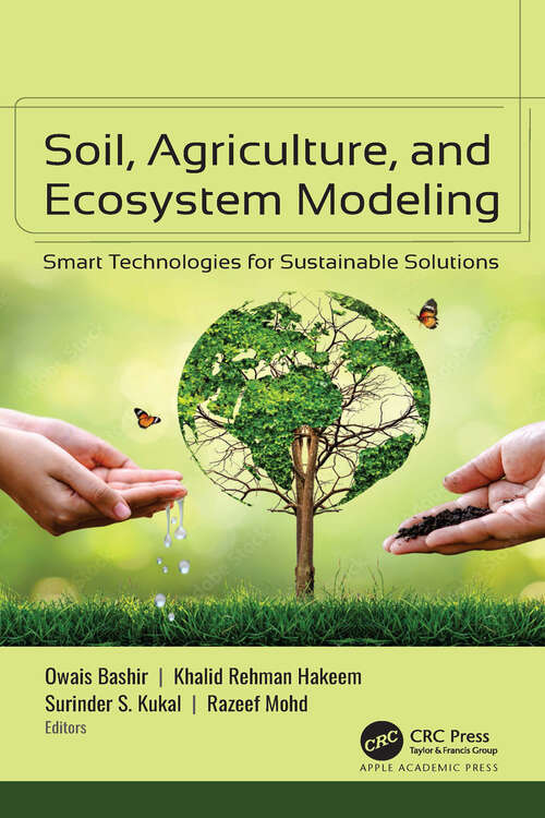 Book cover of Soil, Agriculture, and Ecosystem Modeling: Smart Technologies for Sustainable Solutions