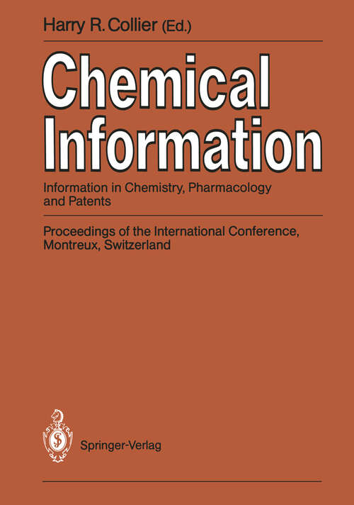 Book cover of Chemical Information: Information in Chemistry, Pharmacology and Patents Proceedings of the International Conference, Montreux, Switzerland, September 1989 (1989)