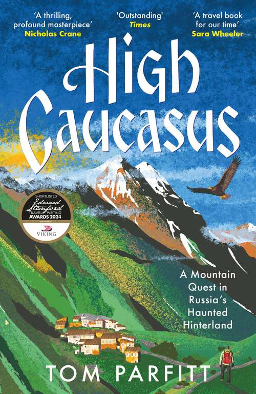 Book cover of High Caucasus: A Mountain Quest in Russia’s Haunted Hinterland