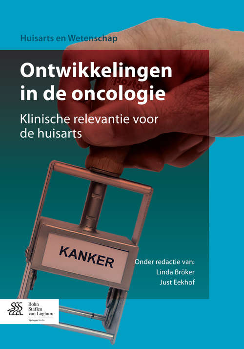Book cover of Ontwikkelingen in de oncologie: Klinische relevantie voor de huisarts (2014) (Huisarts en Wetenschap)