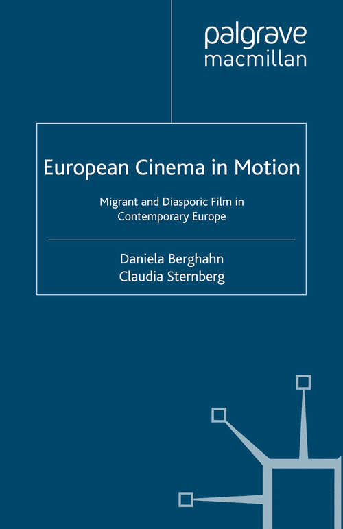 Book cover of European Cinema in Motion: Migrant and Diasporic Film in Contemporary Europe (2010) (Palgrave European Film and Media Studies)