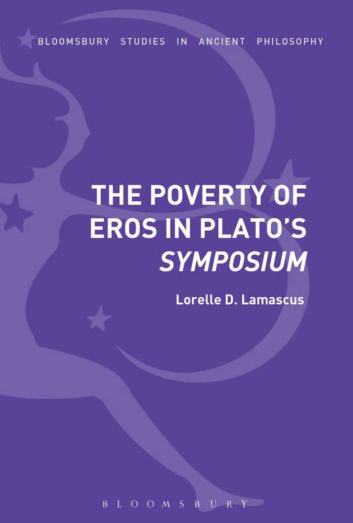 Book cover of The Poverty of Eros in Plato’s Symposium (Bloomsbury Studies in Ancient Philosophy)