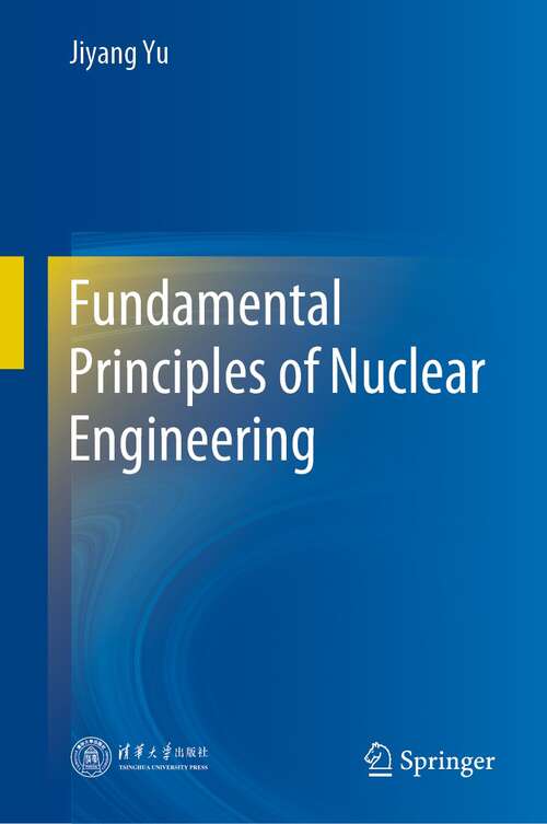 Book cover of Fundamental Principles of Nuclear Engineering (1st ed. 2022)