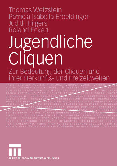 Book cover of Jugendliche Cliquen: Zur Bedeutung der Cliquen und ihrer Herkunfts- und Freizeitwelten (2005)