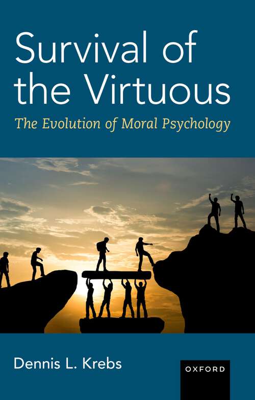 Book cover of Survival of the Virtuous: The Evolution of Moral Psychology
