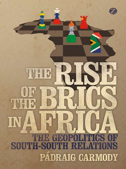 Book cover of The Rise of the BRICS in Africa: The Geopolitics of South-South Relations
