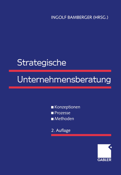 Book cover of Strategische Unternehmensberatung: Konzeptionen - Prozesse - Methoden (2., erg. Aufl. 2000)
