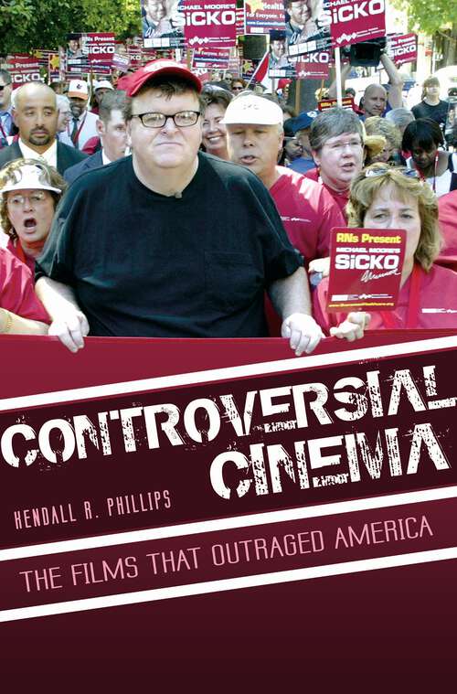 Book cover of Controversial Cinema: The Films That Outraged America