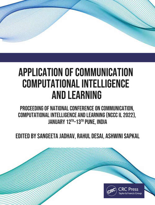 Book cover of Application of Communication Computational Intelligence and Learning: Proceeding of National Conference on Communication, Computational Intelligence and Learning (NCCC IL 2021), December 16th–17th Pune, India