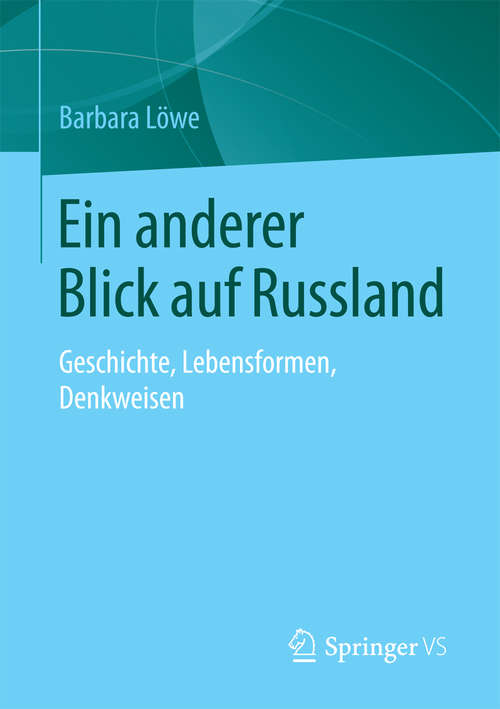 Book cover of Ein anderer Blick auf Russland: Geschichte, Lebensformen, Denkweisen