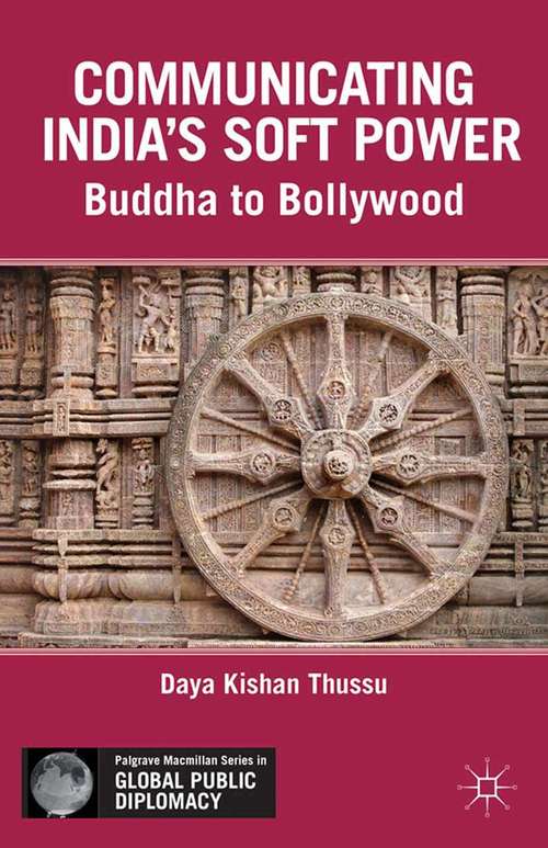 Book cover of Communicating India’s Soft Power: Buddha to Bollywood (2013) (Palgrave Macmillan Series in Global Public Diplomacy)