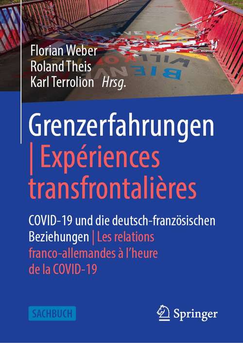 Book cover of Grenzerfahrungen | Expériences transfrontalières: COVID-19 und die deutsch-französischen Beziehungen | Les relations franco-allemandes à l’heure de la COVID-19 (1. Aufl. 2021) (Räume – Grenzen – Hybriditäten)