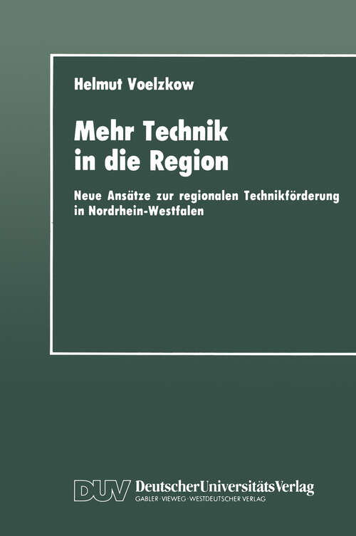 Book cover of Mehr Technik in die Region: Neue Ansätze zur regionalen Technikförderung in Nordrhein-Westfalen (1990)