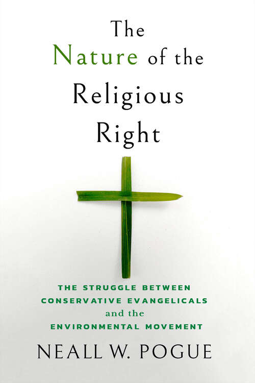 Book cover of The Nature of the Religious Right: The Struggle between Conservative Evangelicals and the Environmental Movement