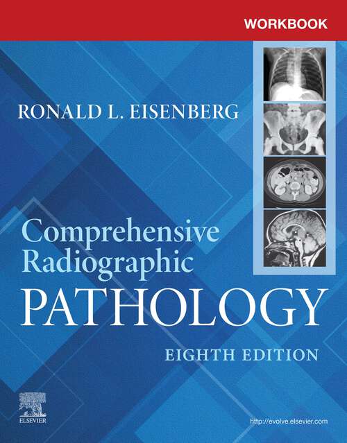 Book cover of Workbook for Comprehensive Radiographic Pathology - E-BOOK: Workbook for Comprehensive Radiographic Pathology - E-BOOK (8)