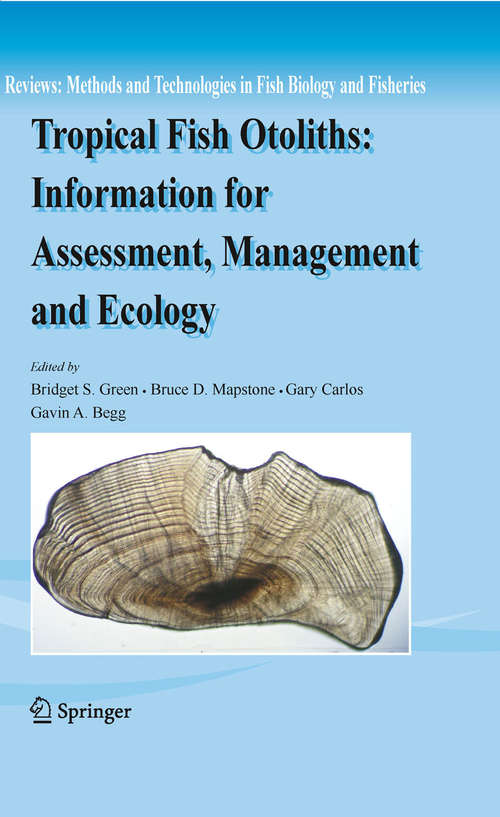Book cover of Tropical Fish Otoliths: Information for Assessment, Management and Ecology (2009) (Reviews: Methods and Technologies in Fish Biology and Fisheries #11)