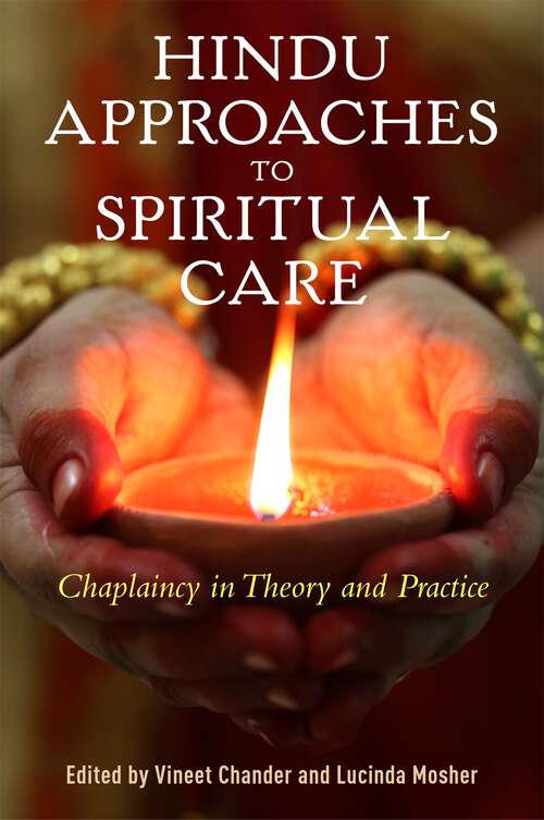 Book cover of Hindu Approaches to Spiritual Care: Chaplaincy in Theory and Practice