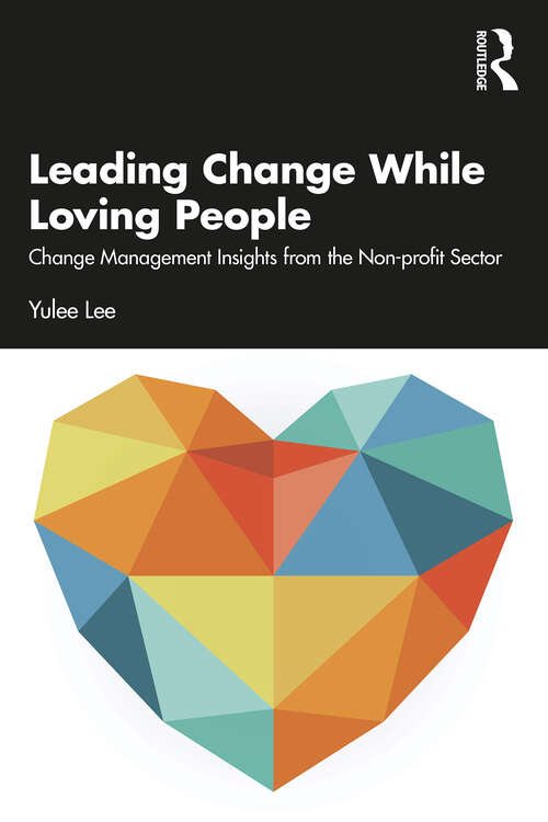 Book cover of Leading Change While Loving People: Change Management Insights from the Non-profit Sector