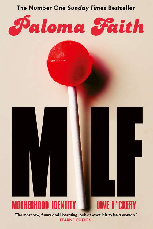 Book cover of MILF: Motherhood, Identity, Love and F*ckery