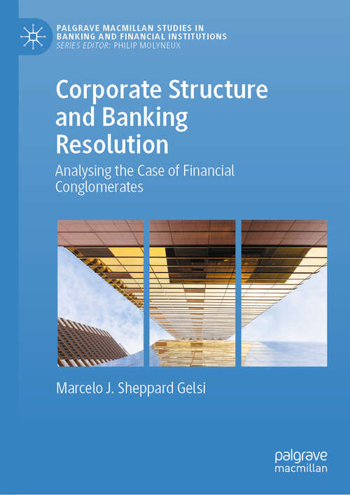 Book cover of Corporate Structure and Banking Resolution: Analysing the Case of Financial Conglomerates (2024) (Palgrave Macmillan Studies in Banking and Financial Institutions)