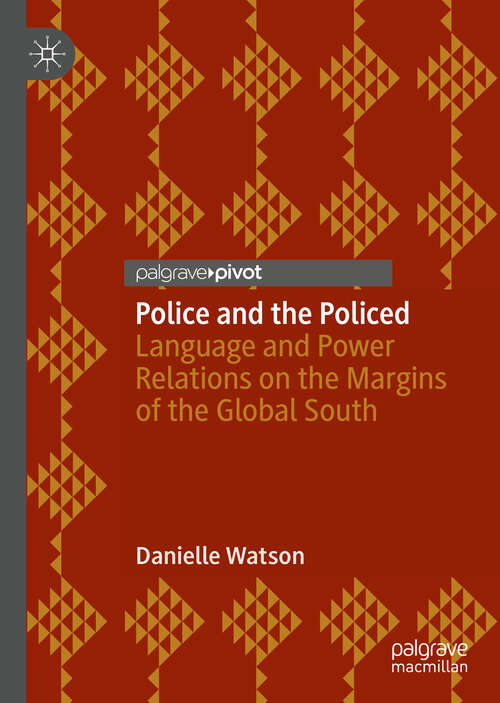 Book cover of Police and the Policed: Language and Power Relations on the Margins of the Global South (1st ed. 2019)