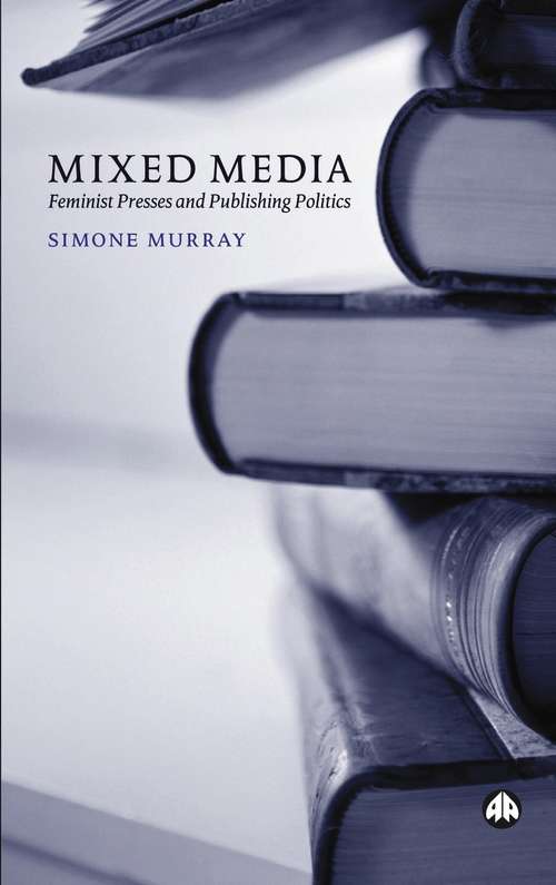 Book cover of Mixed Media: Feminist Presses and Publishing Politics