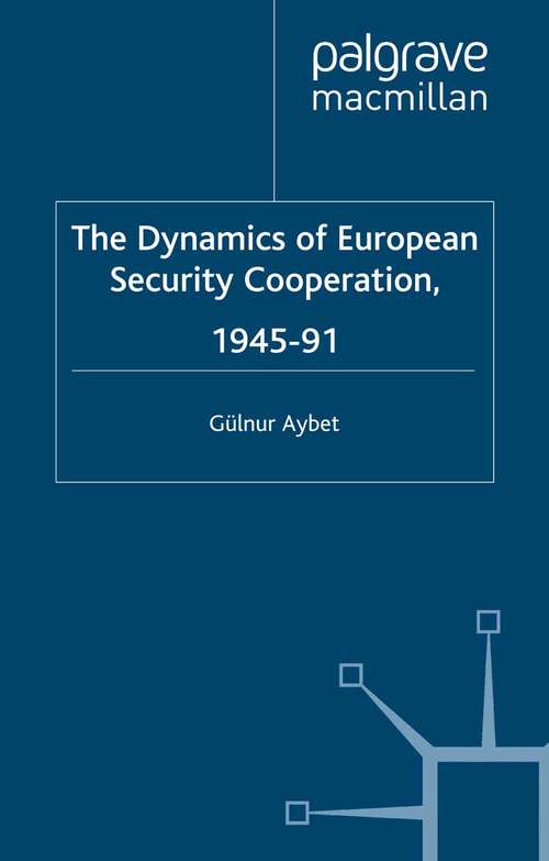 Book cover of The Dynamics of European Security Cooperation, 1945-91 (1997)