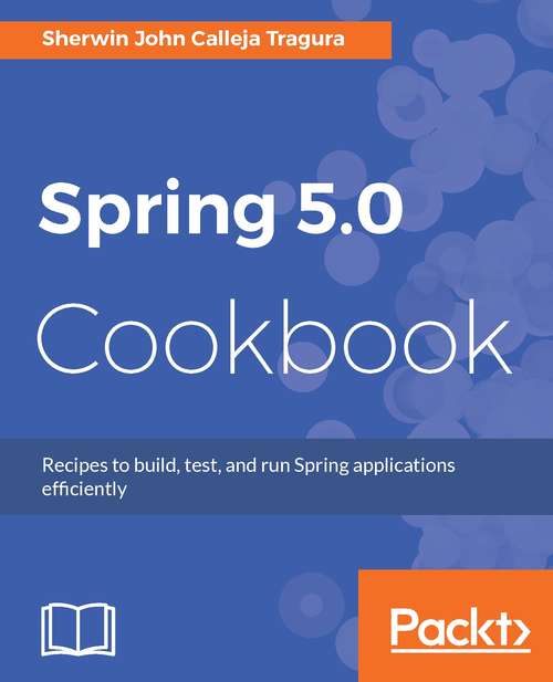 Book cover of Spring 5.0 Cookbook: Recipes to build, test, and run Spring applications efficiently