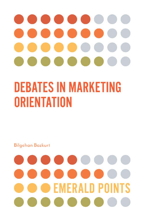 Book cover of Debates in Marketing Orientation (Emerald Points)