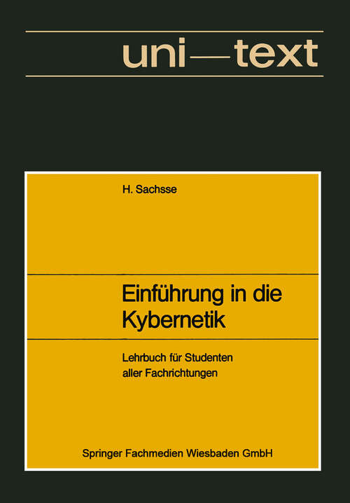 Book cover of Einführung in die Kybernetik: unter besonderer Berücksichtigung von technischen und biologischen Wirkungsgefügen. Lehrbuch für Studenten aller Fachrichtungen (1971) (uni-texte)