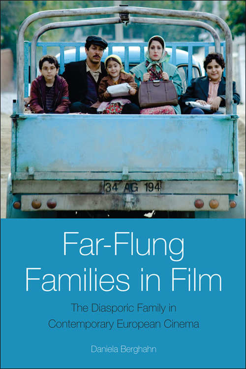 Book cover of Far-Flung Families in Film: The Diasporic Family in Contemporary European Cinema (Edinburgh University Press)