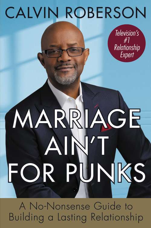 Book cover of Marriage Ain't for Punks: A No-Nonsense Guide to Building a Lasting Relationship