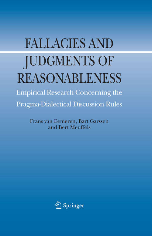 Book cover of Fallacies and Judgments of Reasonableness: Empirical Research Concerning the Pragma-Dialectical Discussion Rules (2009) (Argumentation Library #16)