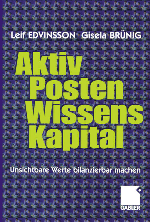 Book cover of Aktivposten Wissenskapital: Unsichtbare Werte bilanzierbar machen (2000)