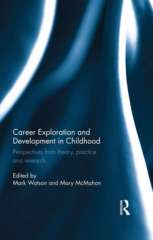 Book cover of Career Exploration and Development in Childhood: Perspectives from theory, practice and research