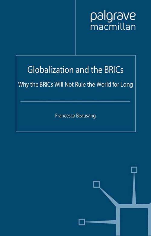 Book cover of Globalization and the BRICs: Why the BRICs Will Not Rule the World For Long (2012)