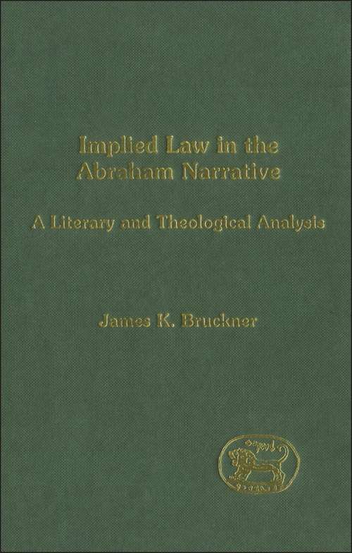 Book cover of Implied Law in the Abraham Narrative: A Literary and Theological Analysis (The Library of Hebrew Bible/Old Testament Studies)