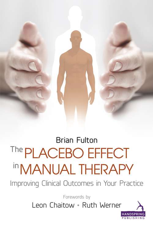 Book cover of The Placebo Effect in Manual Therapy: Improving Clinical Outcomes in Your Practice