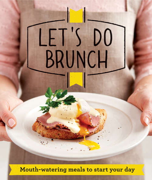 Book cover of Let's Do Brunch: Morning Meals To Start Your Day (ePub edition)