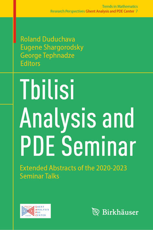 Book cover of Tbilisi Analysis and PDE Seminar: Extended Abstracts of the 2020-2023 Seminar Talks (2024) (Trends in Mathematics #7)