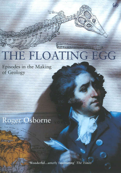 Book cover of The Floating Egg: Episodes in the Making of Geology