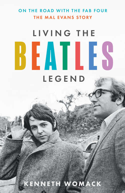 Book cover of Living the Beatles Legend: On the Road with the Fab Four – The Mal Evans Story (ePub edition)