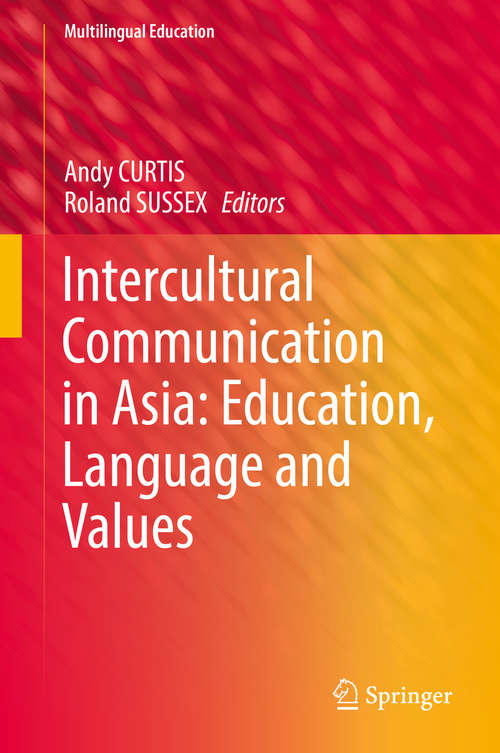 Book cover of Intercultural Communication in Asia: Education, Language and Values (Multilingual Education #24)