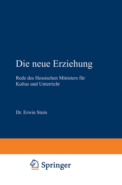 Book cover of Die neue Erziehung: Rede des Hessischen Ministers für Kultus und Unterricht (1) (Hessische Beiträge zur Schulreform)