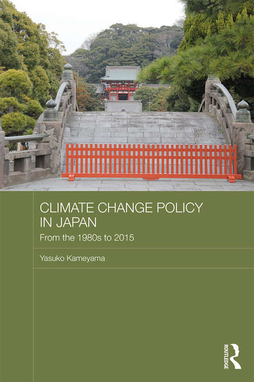 Book cover of Climate Change Policy in Japan: From the 1980s to 2015 (Routledge Studies in Asia and the Environment)