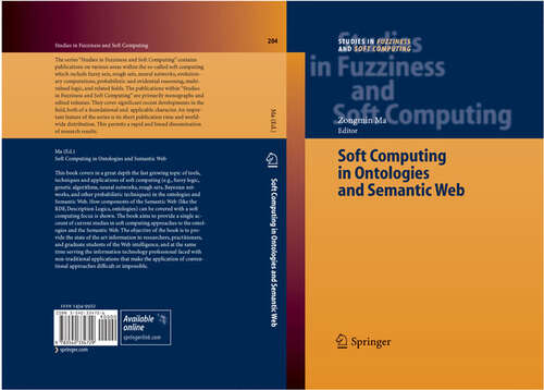 Book cover of Soft Computing in Ontologies and Semantic Web (2006) (Studies in Fuzziness and Soft Computing #204)