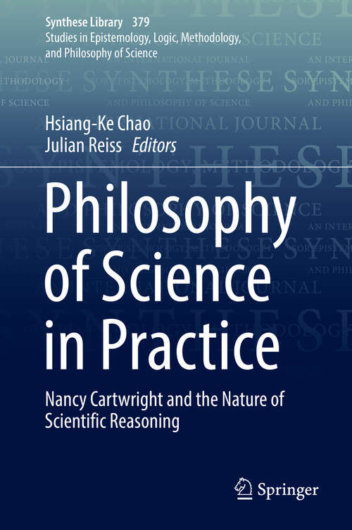 Book cover of Philosophy of Science in Practice: Nancy Cartwright and the Nature of Scientific Reasoning (Synthese Library #379)